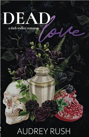 Dead Love by Audrey Rush