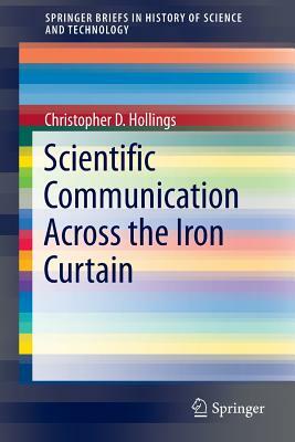 Scientific Communication Across the Iron Curtain by Christopher D. Hollings