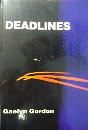 Deadlines by Gaelyn Gordon