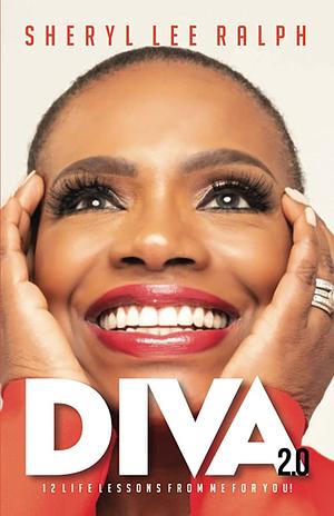 Diva 2.0 12 Life Lessons From Me For You by Sheryl Lee Ralph