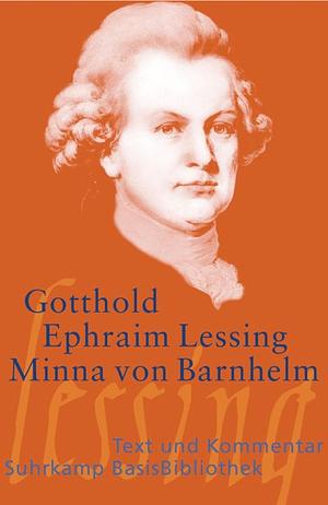 Minna von Barnhelm, oder, Das Soldatenglück: ein Lustspiel in fünf Aufzügen, verfertiget im Jahre 1763 by Gotthold Ephraim Lessing