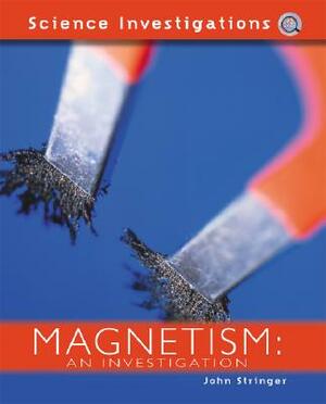 Magnetism: An Investigation by John Stringer