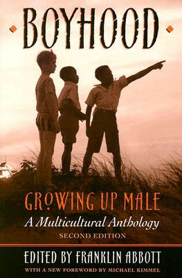 Boyhood, Growing Up Male a Multicultural Anthology (Revised) by Abbott