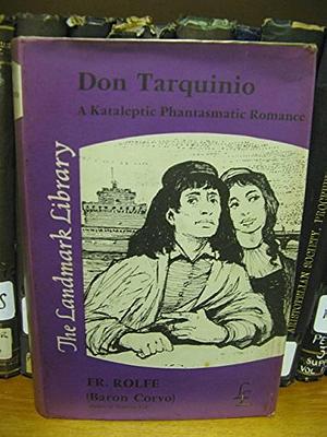 Don Tarquinio: A Kataleptic Phantasmatic Romance by Frederick Rolfe