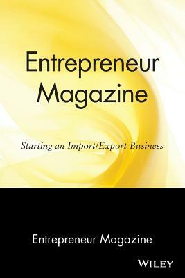 Entrepreneur Magazine: Starting an Import / Export Business by Entrepreneur Magazine