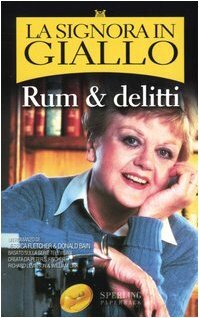 Rum & Delitti. La Signora in Giallo by Jessica Fletcher, Donald Bain, Barbara Murgia