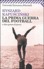 La prima guerra del football by Vera Verdiani, Ryszard Kapuściński