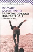 La prima guerra del football by Ryszard Kapuściński, Vera Verdiani