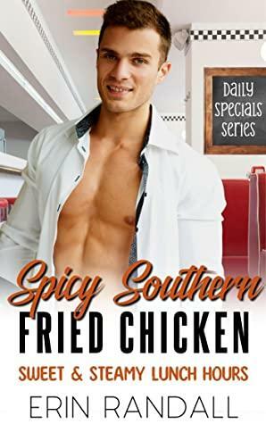 Spicy Southern Fried Chicken: Sweet & Steamy Lunch Hours by Erin Randall