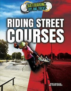 Riding Street Courses by Pete Michalski, Justin Hocking