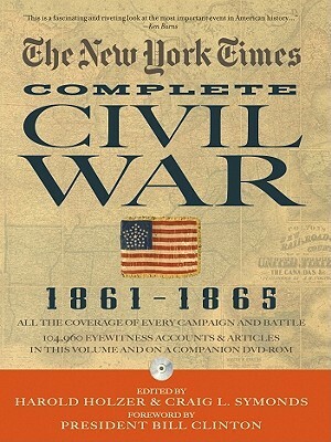 The New York Times: Complete Civil War 1861-1865 by Craig L. Symonds, Harold Holzer