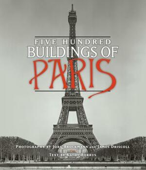 Five Hundred Buildings of Paris by Kathy Borrus