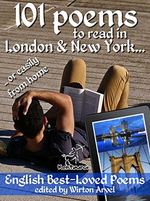 101 Poems to Read in London & New York: .. or Easily from Home by Wirton Arvel