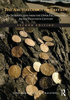 The Archaeology of Britain: An Introduction from Earliest Times to the Twenty-First Century by 