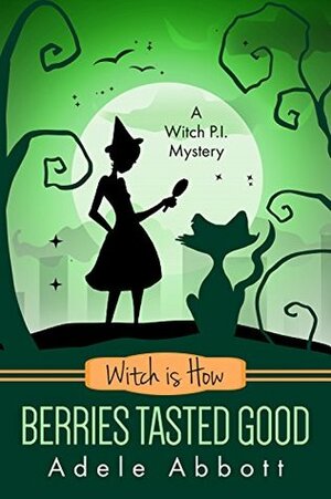 Witch Is How Berries Tasted Good by Adele Abbott