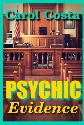 Psychic Evidence by Carol Costa