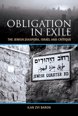 Obligation in Exile: The Jewish Diaspora, Israel and Critique by Ilan Zvi Baron