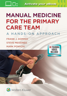 Manual Medicine for the Primary Care Team: A Hands-On Approach by Frank J. Domino