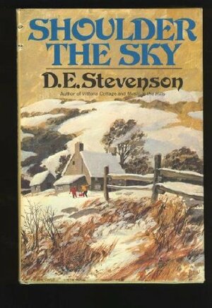 Shoulder the Sky: A Story of Winter in the Hills by D.E. Stevenson