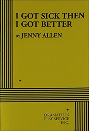 I Got Sick Then I Got Better by Jenny Allen