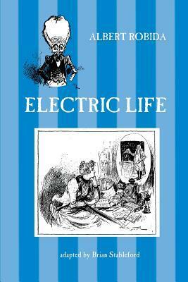 Electric Life by Brian Stableford, Albert Robida