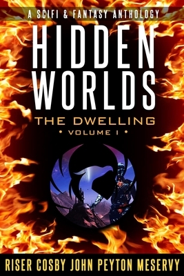 Hidden Worlds: The Dwelling by Laurence St. John, Daniel Peyton, Cloud S. Riser