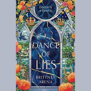 A Dance of Lies by Brittney Arena