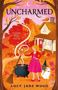 Uncharmed by Lucy Jane Wood