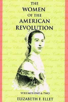 The Women of the American Revolution Volumes I and II by Elizabeth Fries Ellet