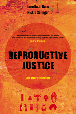 Reproductive Justice: An Introduction by Loretta Ross, Rickie Solinger