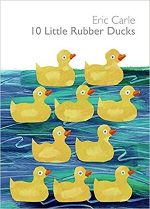 10 Little Rubber Ducks With Squeaky Rubber Duck in Back of Book by Eric Carle
