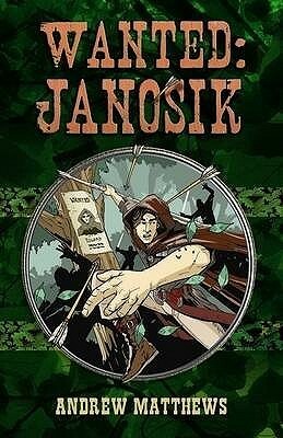 Wanted: Janosik by Dylan Gibson, Andrew Matthews