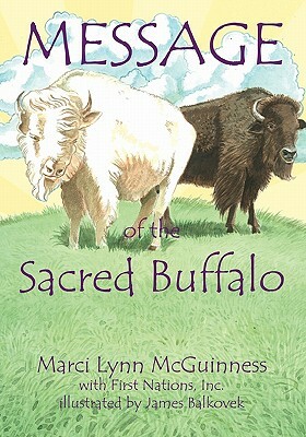 Message of the Sacred Buffalo by Marci Lynn McGuinness, Inc First Nations