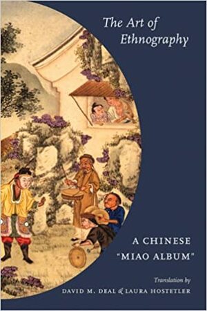 The Art of Ethnography: A Chinese Miao Album by 