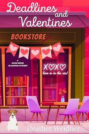 Deadlines and Valentines: A Jules Keene Glamping Mystery by Heather Weidner, Heather Weidner