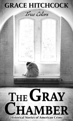 The Gray Chamber by Grace Hitchcock