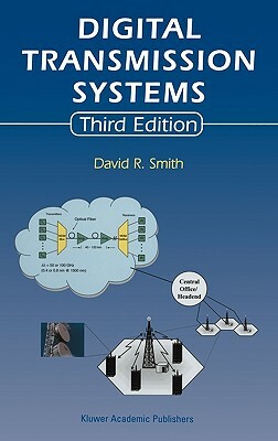 Digital Transmission Systems by David R. Smith