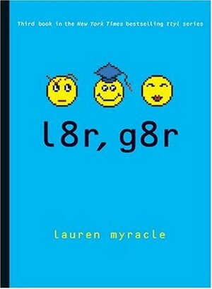 l8r, g8r by Lauren Myracle