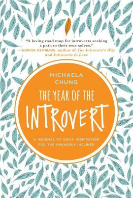 The Year of the Introvert: A Journal of Daily Inspiration for the Inwardly Inclined by Michaela Chung