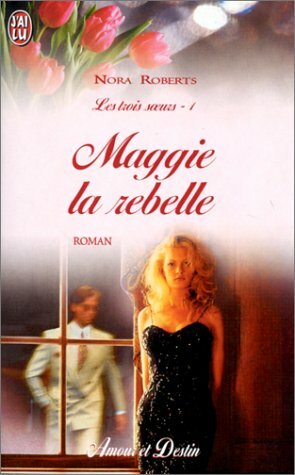 Maggie la rebelle by Nora Roberts