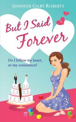 But I Said Forever by Jennifer Gilby Roberts