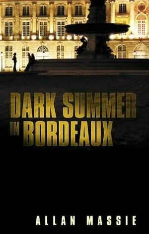 Dark Summer in Bordeaux by Allan Massie