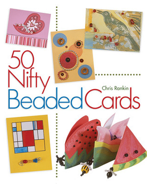 50 Nifty Beaded Cards by Chris Rankin