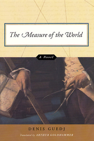 The Measure of the World by Arthur Goldhammer, Denis Guedj