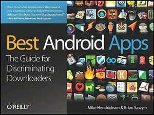 Best Android Apps by Mike Hendrickson, Brian Sawyer