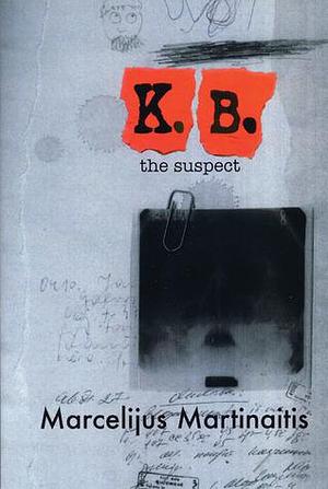 KB: The Suspect by Marcelijus Martinaitis, Laima Vincė