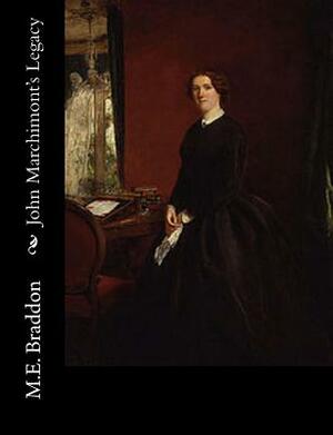 John Marchimont's Legacy by Mary Elizabeth Braddon