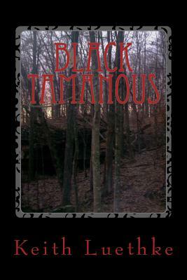 Black Tamanous by Keith Adam Luethke