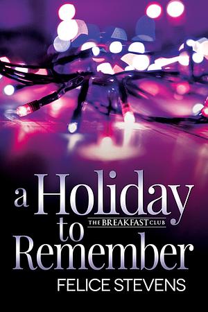 A Holiday to Remember by Felice Stevens