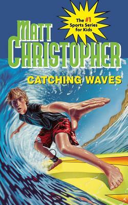 Catching Waves by Matt Christopher